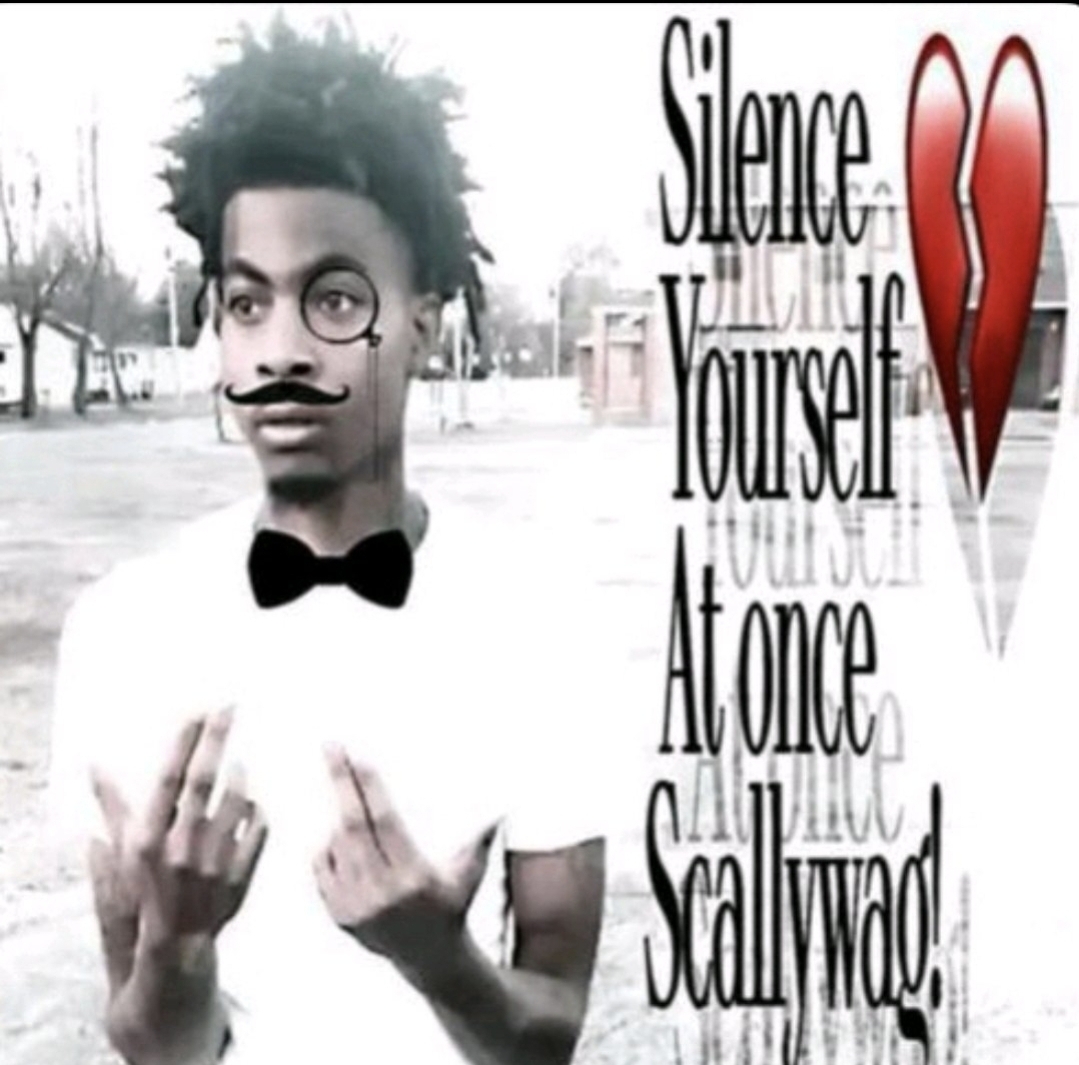 High Quality Silence Yourself At once Scallywag! Blank Meme Template