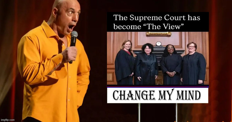 Change my mind | image tagged in change my mind,scotus,the view | made w/ Imgflip meme maker