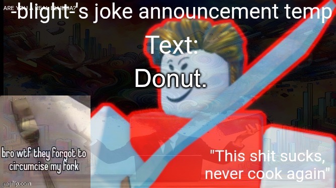 ts ass | Donut. | image tagged in ts ass | made w/ Imgflip meme maker