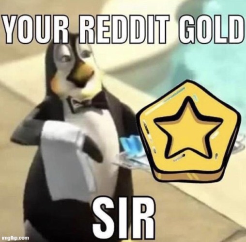 image tagged in your reddit gold sir | made w/ Imgflip meme maker