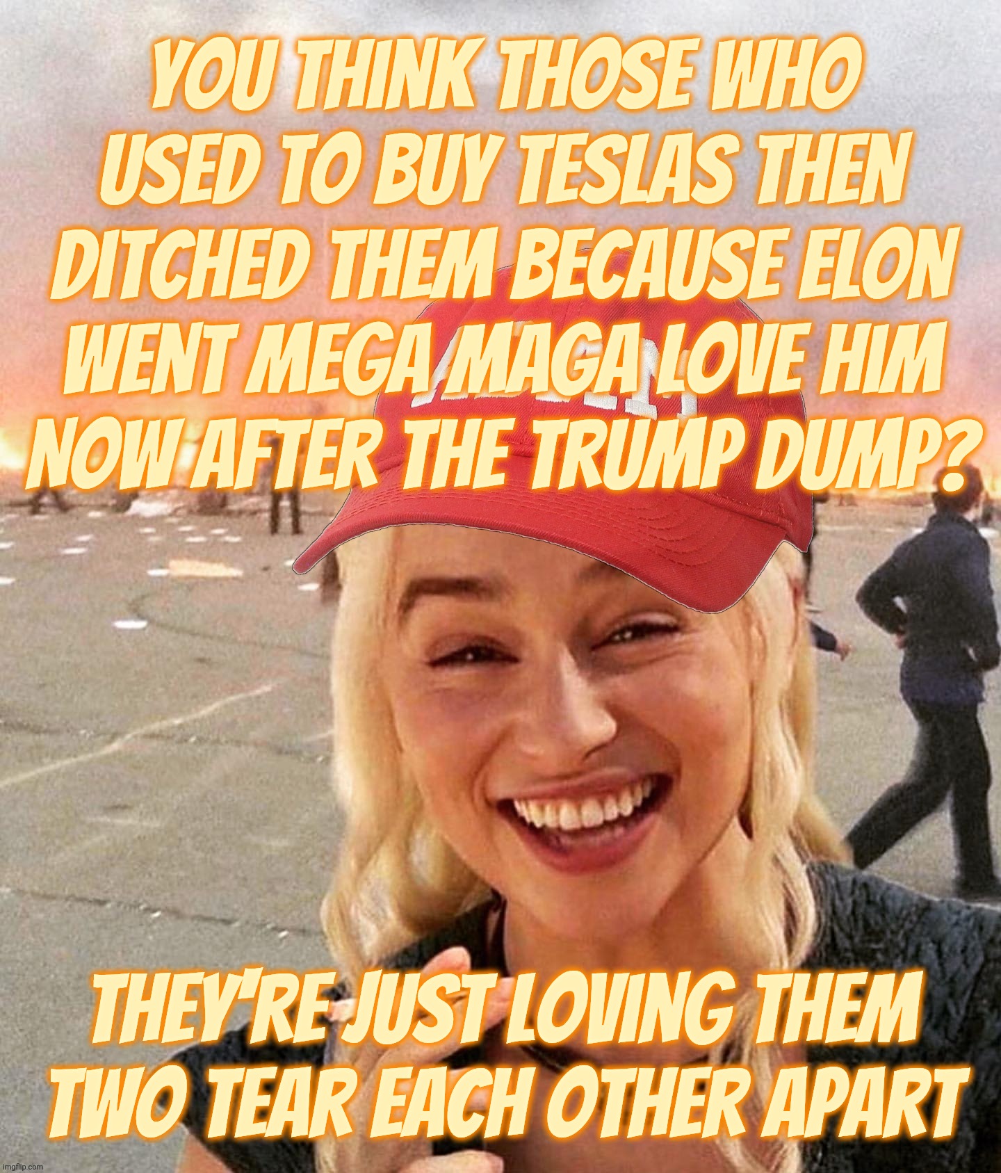 MAGAts pretending those who ditched Elon when he became a MAGA Nazi are all hugs now because he got ditched by his BFF Trump | You think those who used to buy Teslas then ditched them because Elon
went mega MAGA Love him
Now after the trump dump? they're just loving them
two tear each other apart | image tagged in disaster smoker girl maga edition,elon musk,reviled nazi magat,now out of favor with trump,magats think libs love him now,wrong | made w/ Imgflip meme maker