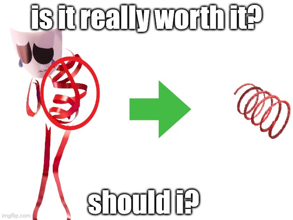 should i? | is it really worth it? should i? | image tagged in tadc,roblox,idk,idk what to put here,bombardino crocodilo | made w/ Imgflip meme maker