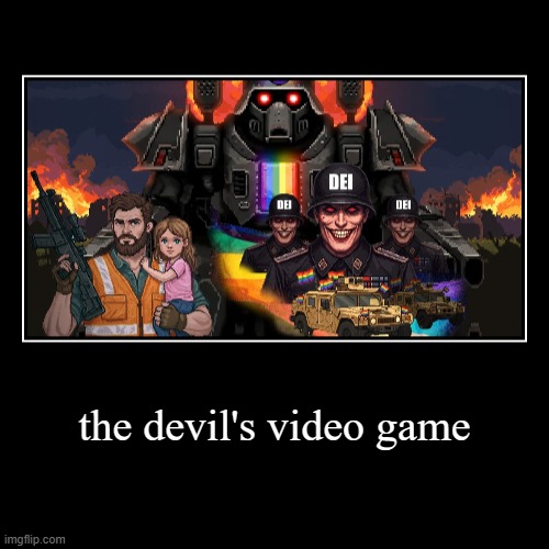 the devil's video game | | image tagged in funny,demotivationals,satan,homophobia,devil | made w/ Imgflip demotivational maker