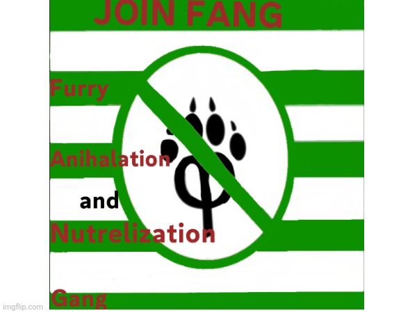 F.A.N.G anti furru propaganda | image tagged in anti furry,antifurry,milsim vrchat group,ireland,furry hunter,anti furry flag | made w/ Imgflip meme maker