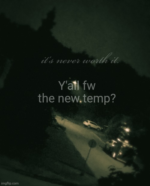 Single btw | Y'all fw the new temp? | image tagged in single btw | made w/ Imgflip meme maker