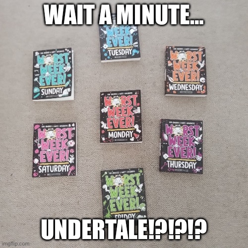 What dis | WAIT A MINUTE…; UNDERTALE!?!?!? | image tagged in finally after all these years | made w/ Imgflip meme maker