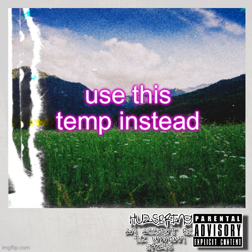 HuaSpring Temp | use this temp instead | image tagged in huaspring temp | made w/ Imgflip meme maker