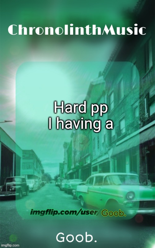 Hard pp I having a | made w/ Imgflip meme maker