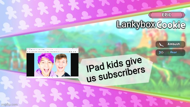 cookie run OC card | Lankybox; IPad kids give us subscribers | image tagged in cookie run oc card | made w/ Imgflip meme maker