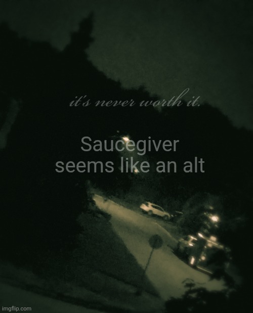 Single btw | Saucegiver seems like an alt | image tagged in single btw | made w/ Imgflip meme maker