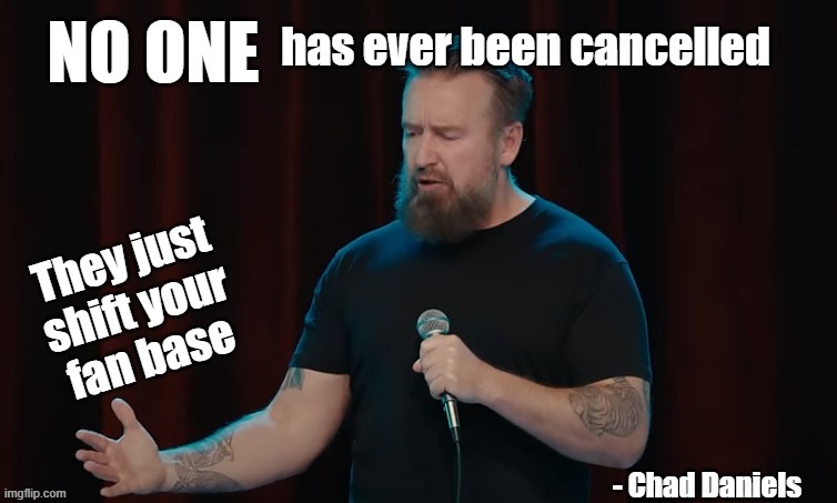 You'll still have an audience | image tagged in cancel culture | made w/ Imgflip meme maker