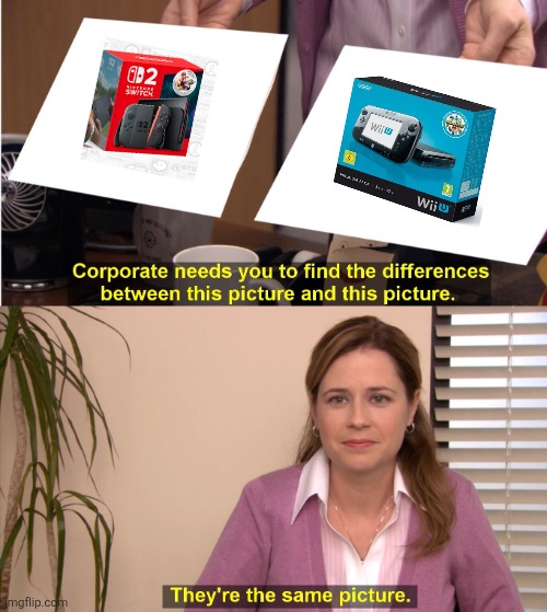 The Switch 2 and the Wii U Are the Same | image tagged in memes,they're the same picture | made w/ Imgflip meme maker