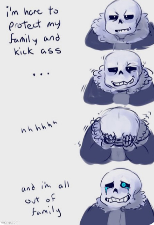 This is just sad | image tagged in sans,sad,no family,depression 3 unlocked | made w/ Imgflip meme maker