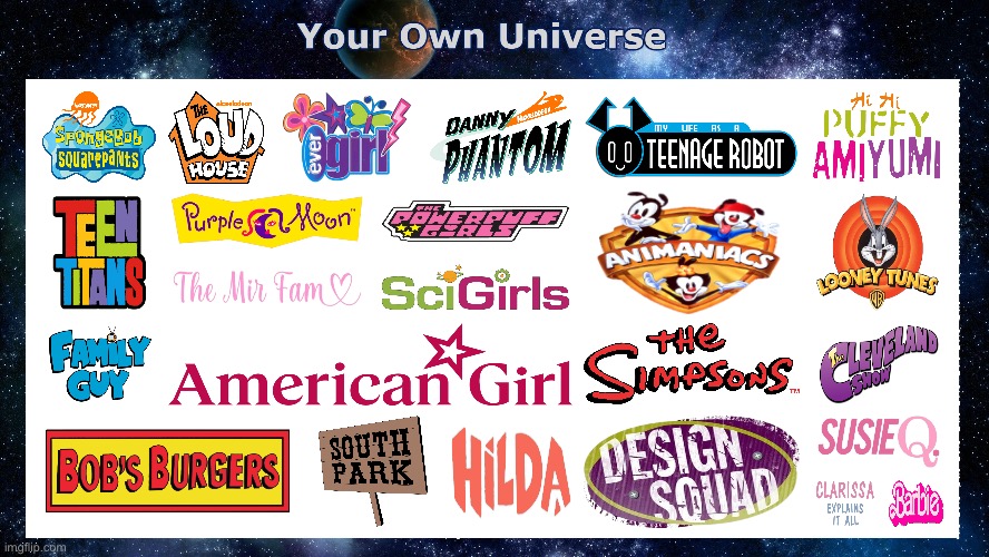 My Own Universe | image tagged in the loud house,family guy,south park,hilda,barbie,looney tunes | made w/ Imgflip meme maker
