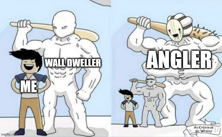 Me When I Am Playing Pressure | ANGLER; WALL DWELLER; ME | image tagged in bigger monster,pressure,roblox,roblox pressure | made w/ Imgflip meme maker