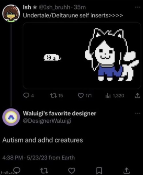Are they wrong? | image tagged in temmie,annoying dog,are they wrong | made w/ Imgflip meme maker
