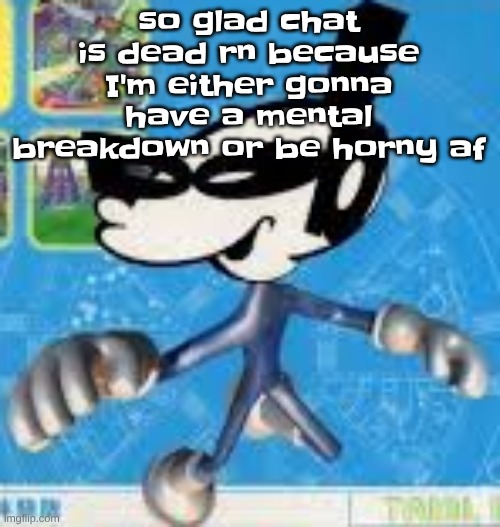 unfortunately, it will most likely be the second option | so glad chat is dead rn because I'm either gonna have a mental breakdown or be horny af | image tagged in wheauhuehuhuhyuey | made w/ Imgflip meme maker