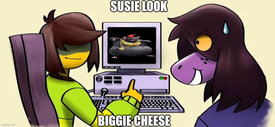 bigee chesse | SUSIE LOOK; BIGGIE CHEESE | image tagged in susie look | made w/ Imgflip meme maker