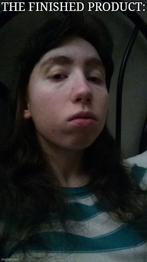 How It Feels To Finally Have Dark Hair | THE FINISHED PRODUCT: | image tagged in face reveal,black cat,hairstyle,change,this is brilliant but i like this | made w/ Imgflip meme maker
