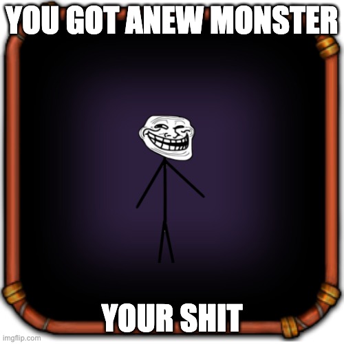 Create your own my singing monsters character | YOU GOT ANEW MONSTER; YOUR SHIT | image tagged in create your own my singing monsters character | made w/ Imgflip meme maker