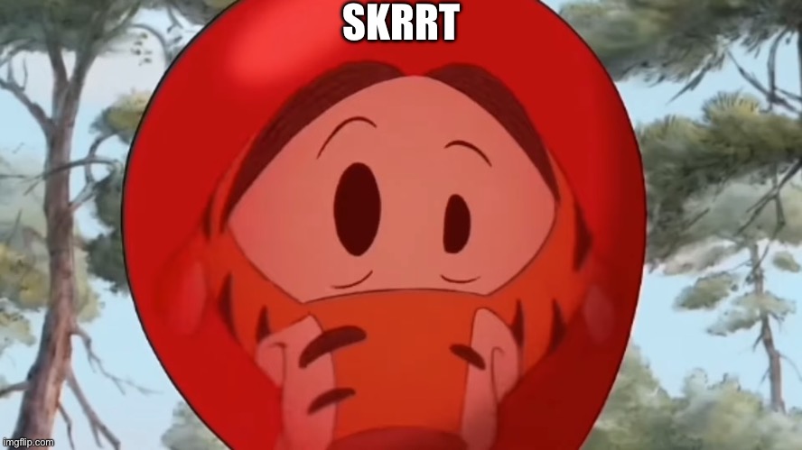 Funny balloon reflection | SKRRT | image tagged in cursed tigger,memes,excuse me what the heck,balloon | made w/ Imgflip meme maker