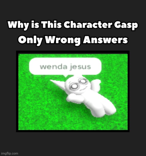 Me Ruining A Fill In Meme #76 | image tagged in ruin this fill in meme 75 | made w/ Imgflip meme maker