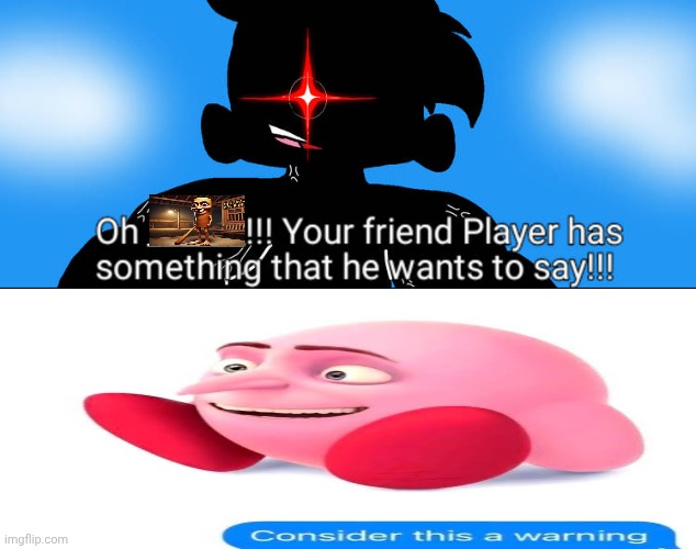 Me Ruining A Fill In Meme #77 | image tagged in ruin this fill in meme 76 | made w/ Imgflip meme maker