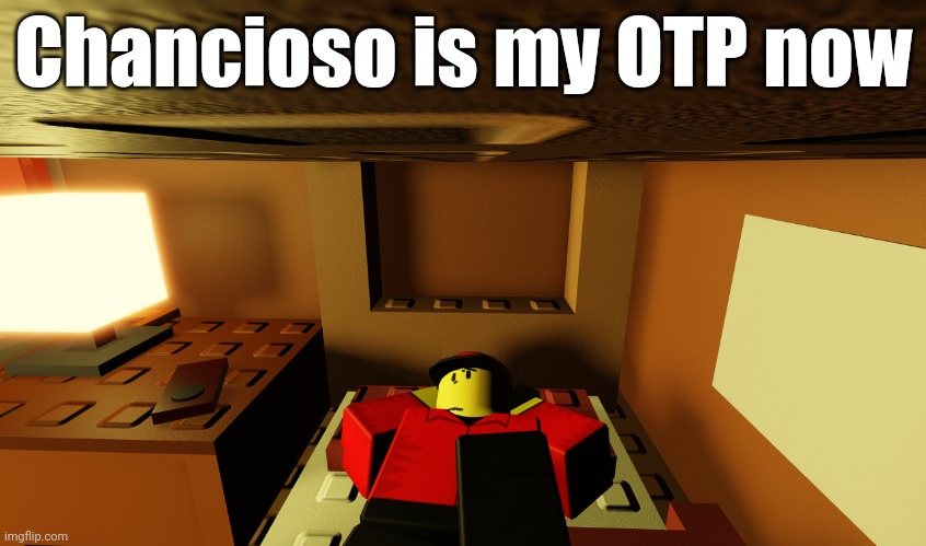 me when the isolation is warm | Chancioso is my OTP now | image tagged in me when the isolation is warm | made w/ Imgflip meme maker