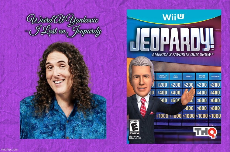 I Lost on Jeopardy (Weird Al Yankovic) | Weird Al Yankovic - I Lost on Jeopardy | image tagged in generic purple background,jeopardy,weird al yankovic,music,game show,funny | made w/ Imgflip meme maker