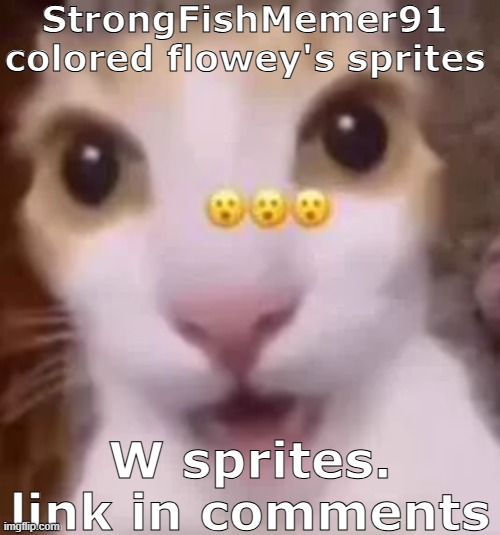 StrongFishMemer91 colored flowey's sprites; W sprites. link in comments | made w/ Imgflip meme maker