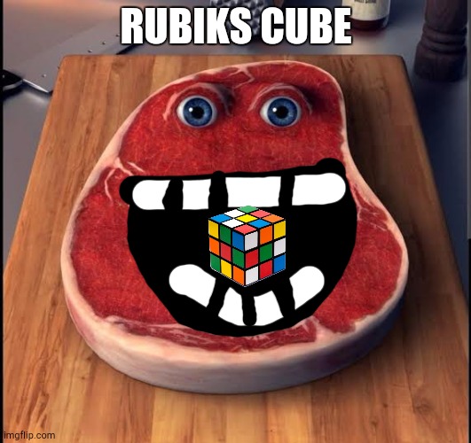 Also my stream is so dead please rivie it plssssssssssssjshwndjenwjwns | RUBIKS CUBE | image tagged in charlie the steak | made w/ Imgflip meme maker