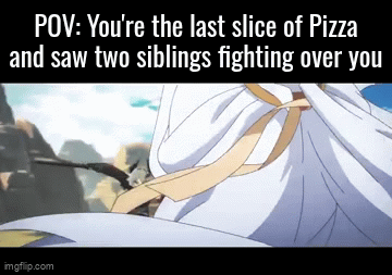 Let the battle to get the last slice of Pizza begin! - Imgflip