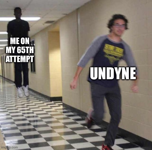 I HAD IT WITH UNDYNE! | ME ON MY 65TH ATTEMPT; UNDYNE | image tagged in floating boy chasing running boy | made w/ Imgflip meme maker