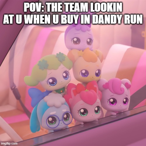 Catch Teenieping On Cartoon Network Mock-up | POV: THE TEAM LOOKIN AT U WHEN U BUY IN DANDY RUN | image tagged in catch teenieping on cartoon network mock-up | made w/ Imgflip meme maker