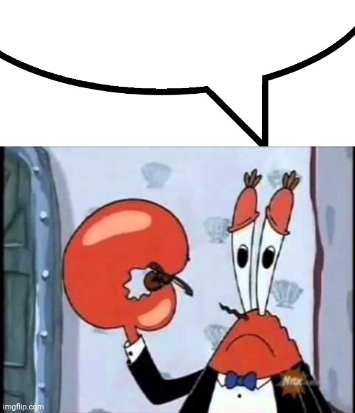 image tagged in speech bubble,mr krabs-oh boo hoo this is the worlds smallest violin and it | made w/ Imgflip meme maker