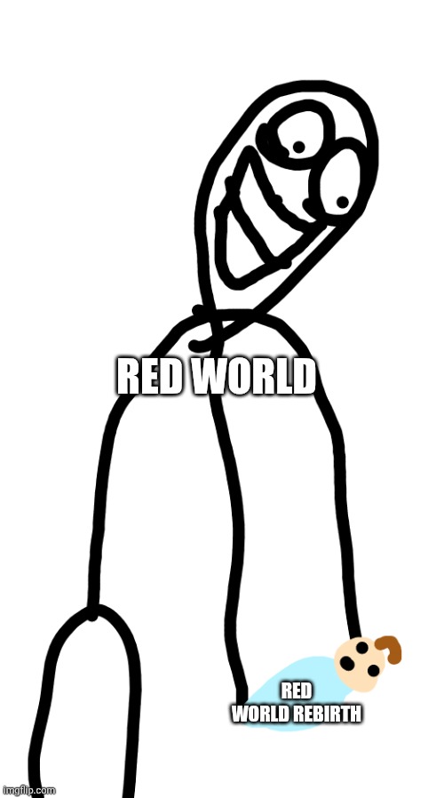 baby and grandpa | RED WORLD; RED WORLD REBIRTH | image tagged in baby and grandpa | made w/ Imgflip meme maker