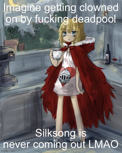 We got deadpool mocking hollow knight before gta VI | Imagine getting clowned on by fucking deadpool; Silksong is never coming out LMAO | image tagged in memes,gaming,silksong,hollow knight,black souls | made w/ Imgflip meme maker