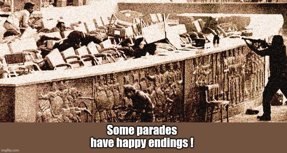 parades | Some parades 
have happy endings ! | image tagged in haappy,ending | made w/ Imgflip meme maker