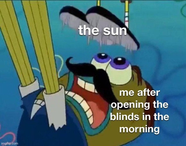Somebody Turn Dark Mode Back On! | image tagged in spongebob,spongebob squarepants,memes,morning,sun,dark mode | made w/ Imgflip meme maker