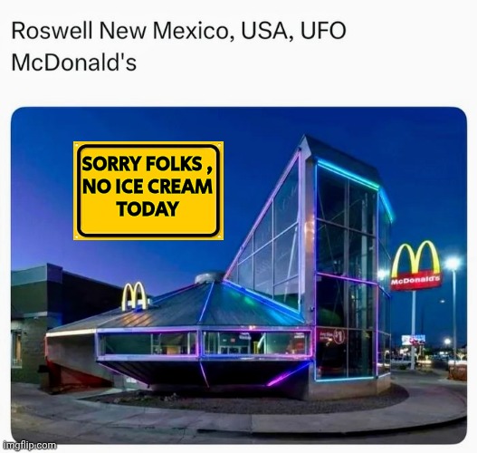 Ain't Technology great | SORRY FOLKS ,
NO ICE CREAM
TODAY | image tagged in mcdonalds,space ship,enterprise,well yes but actually no,ice cream,sorry folks | made w/ Imgflip meme maker