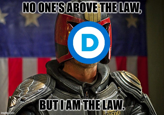 It's not a double standard, it's fascism. | NO ONE'S ABOVE THE LAW, BUT I AM THE LAW. | image tagged in judge dredd | made w/ Imgflip meme maker