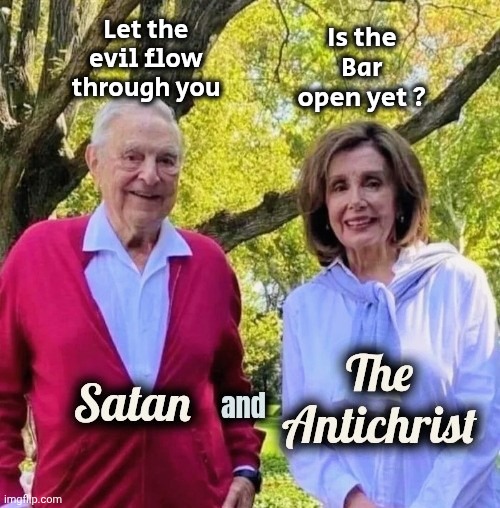 Satan and The Antichrist | Let the evil flow through you Is the Bar open yet ? | image tagged in satan and the antichrist | made w/ Imgflip meme maker