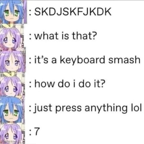 keyboard | image tagged in anime,keyboard smash | made w/ Imgflip meme maker