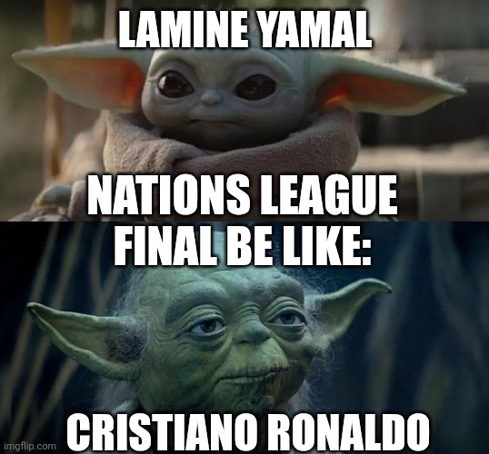 Young vs Old | LAMINE YAMAL; NATIONS LEAGUE FINAL BE LIKE:; CRISTIANO RONALDO | image tagged in young vs old | made w/ Imgflip meme maker