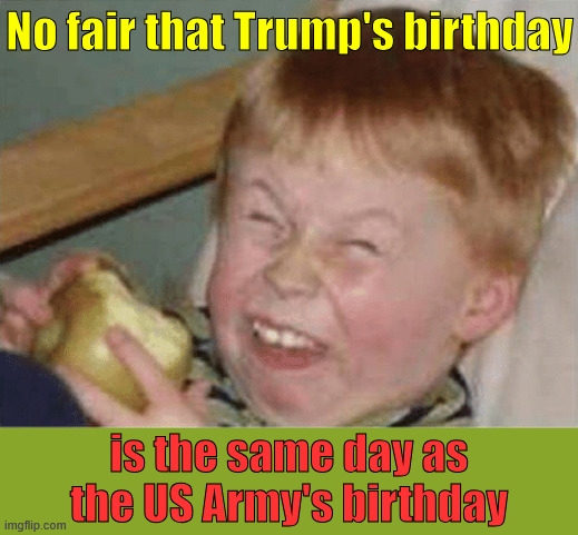 Libs are super pissed the US army's 250th birthday coiincided with the President's birthday | No fair that Trump's birthday; is the same day as the US Army's birthday | image tagged in just one more,thing,triggered libs | made w/ Imgflip meme maker