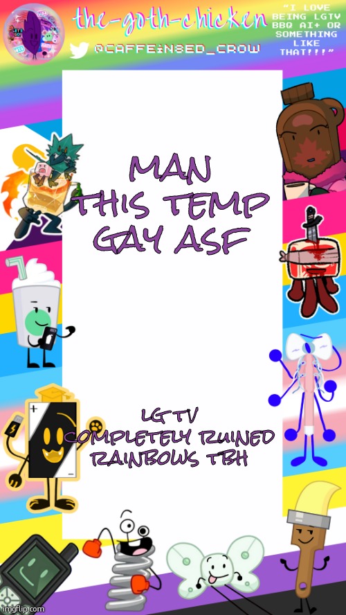 The-goth-chicken's pride announcement template | man this temp gay asf; lg tv completely ruined rainbows tbh | image tagged in the-goth-chicken's pride announcement template | made w/ Imgflip meme maker
