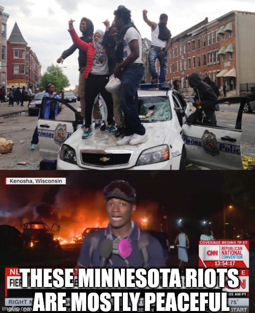 THESE MINNESOTA RIOTS
 ARE MOSTLY PEACEFUL | image tagged in riot,mostly peaceful | made w/ Imgflip meme maker