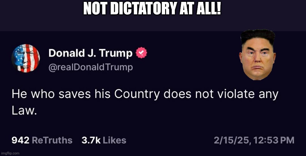 Orange dictator | NOT DICTATORY AT ALL! | image tagged in donald trump,trump,nevertrump,trump sucks,conservative,maga | made w/ Imgflip meme maker