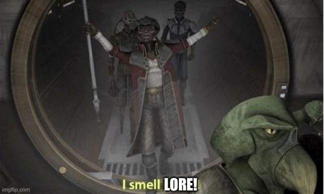 I Smell Profit | LORE! | image tagged in i smell profit | made w/ Imgflip meme maker