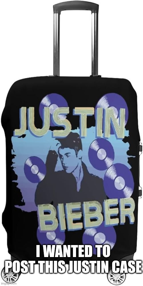 just in case | I WANTED TO POST THIS JUSTIN CASE | image tagged in justin bieber,jokes | made w/ Imgflip meme maker